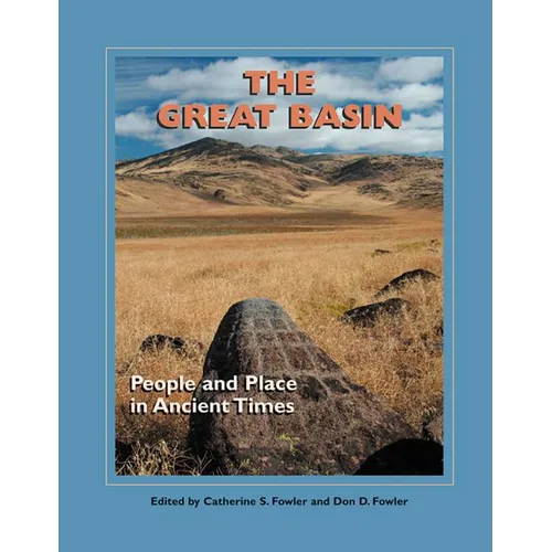 The Great Basin: People and Place in Ancient Times - Hardcover