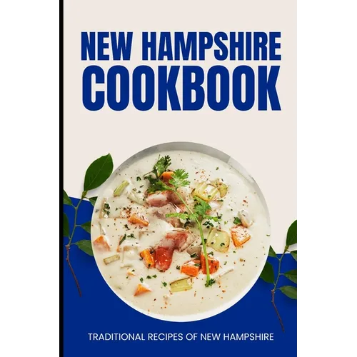 New Hampshire Cookbook: Traditional Recipes of New Hampshire - Paperback