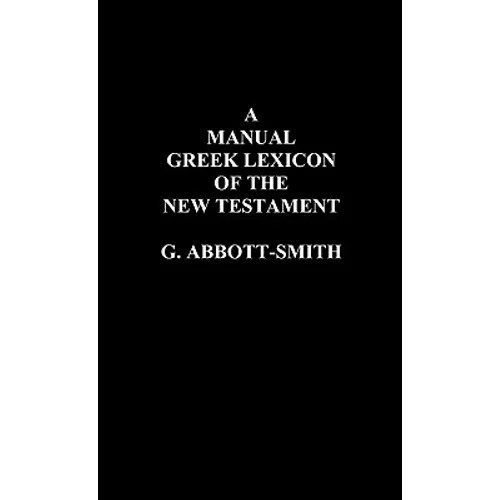 A Manual Greek Lexicon of the New Testament - Hardcover