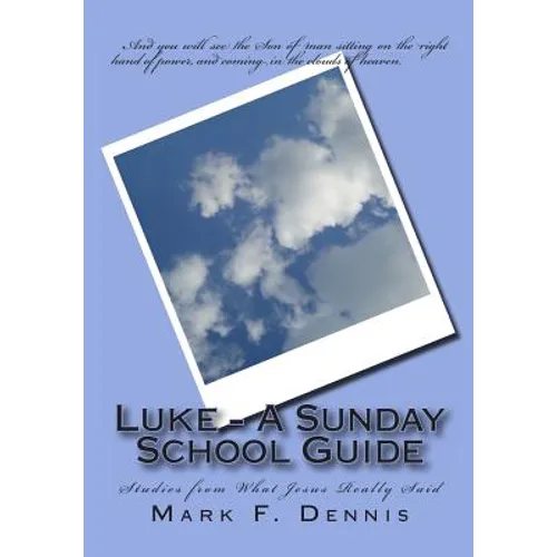 Luke - A Sunday School Guide: Studies from What Jesus Really Said - Paperback