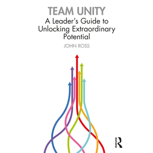 Team Unity: A Leader's Guide to Unlocking Extraordinary Potential - Paperback