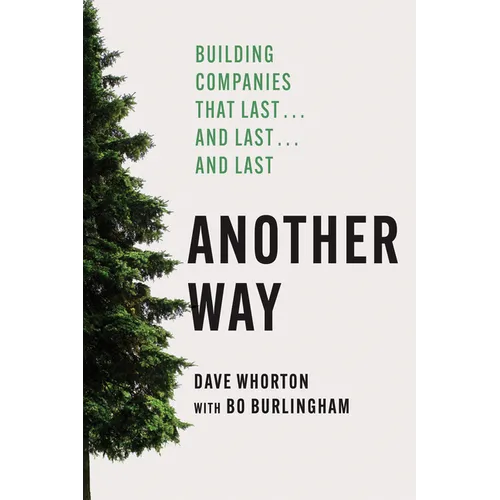 Another Way: Building Companies That Last...and Last...and Last - Hardcover