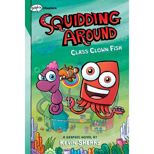 Class Clown Fish: A Graphix Chapters Book (Squidding Around #2) - Hardcover