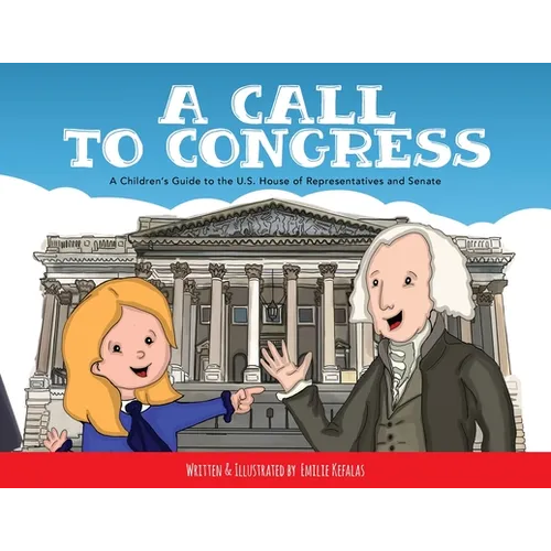 A Call to Congress: A Children's Guide to the House of Representatives and Senate - Paperback