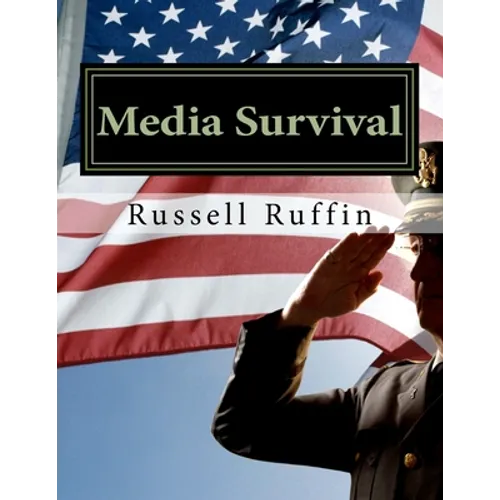 Media Survival: Media Relations for the Public Safety Professional - Paperback