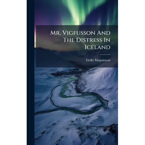 Mr. Vigfusson And The Distress In Iceland - Hardcover