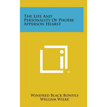 The Life and Personality of Phoebe Apperson Hearst - Hardcover