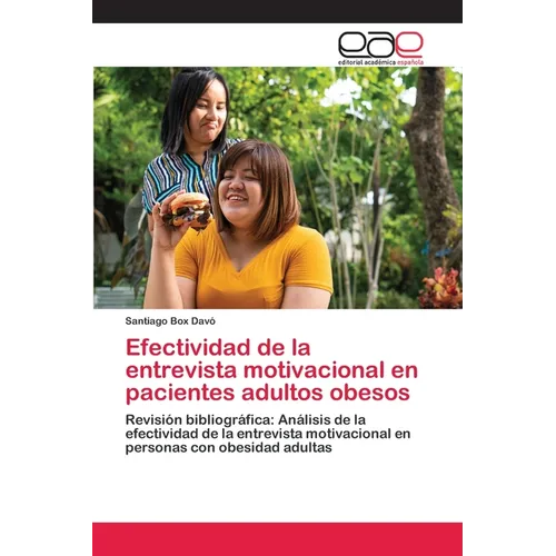 Efectividad de la entrevista motivacional en pacientes adultos obesos - Paperback