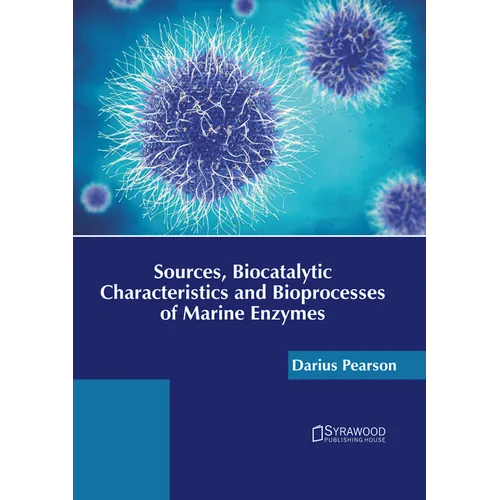 Sources, Biocatalytic Characteristics and Bioprocesses of Marine Enzymes - Hardcover