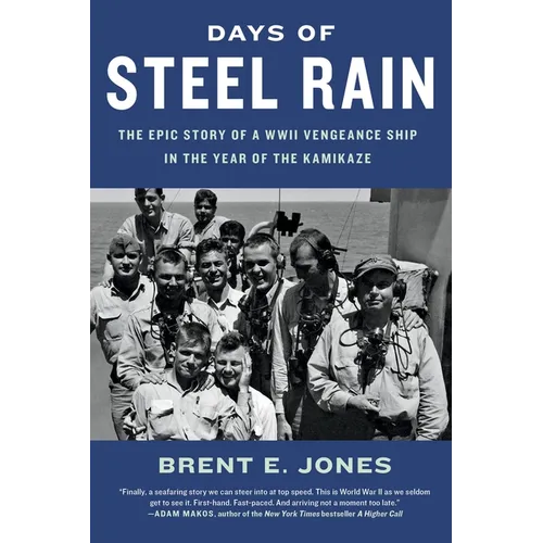 Days of Steel Rain: The Epic Story of a WWII Vengeance Ship in the Year of the Kamikaze - Paperback