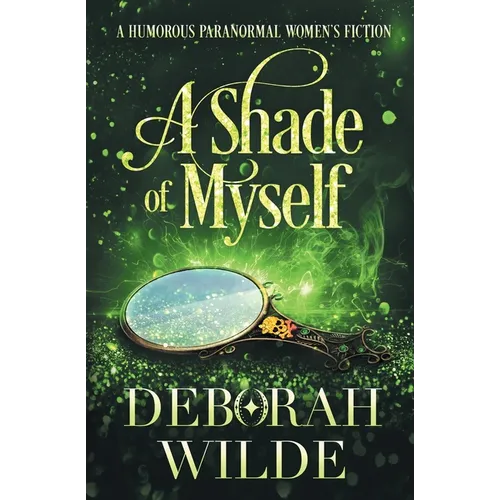 A Shade of Myself: A Humorous Paranormal Women's Fiction - Paperback