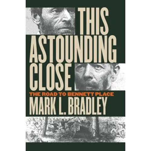 This Astounding Close: The Road to Bennett Place - Paperback
