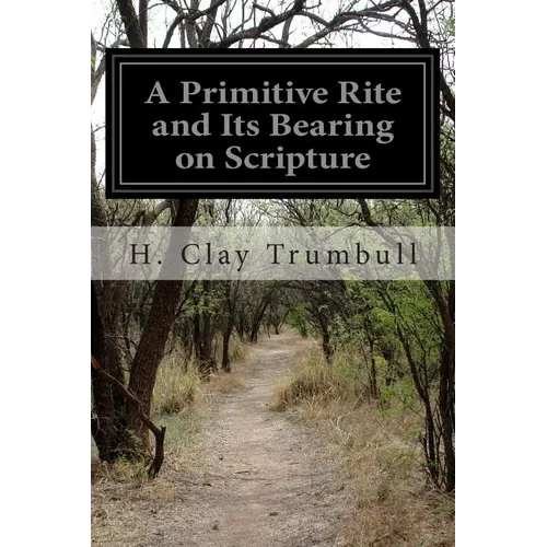 A Primitive Rite and Its Bearing on Scripture - Paperback