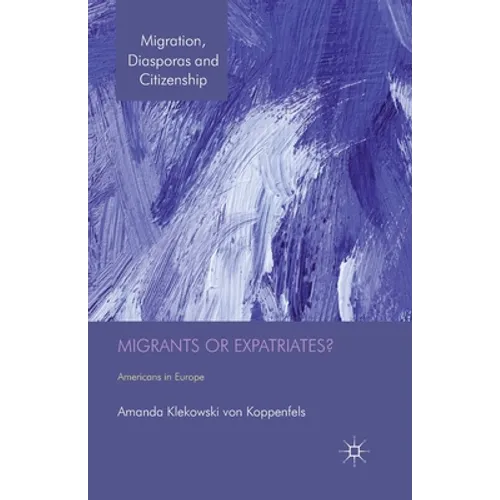 Migrants or Expatriates?: Americans in Europe - Paperback