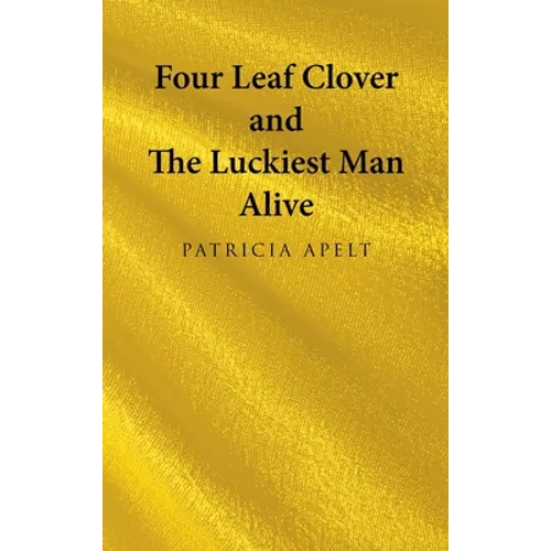Four Leaf Clover and the Luckiest Man Alive - Hardcover