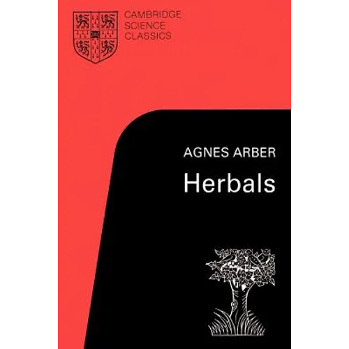 Herbals: Their Origin and Evolution, a Chapter in the History of Botany 1470-1670 - Paperback