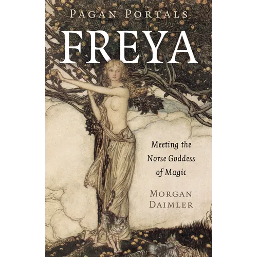 Pagan Portals - Freya: Meeting the Norse Goddess of Magic - Paperback