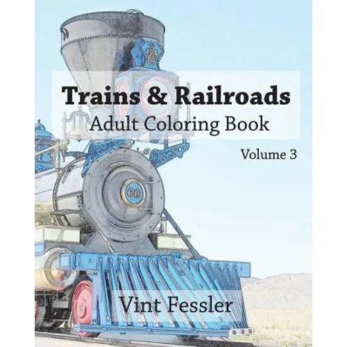Trains & Railroads: Adult Coloring Book Vol.3: Train and Railroad Sketches for Coloring - Paperback