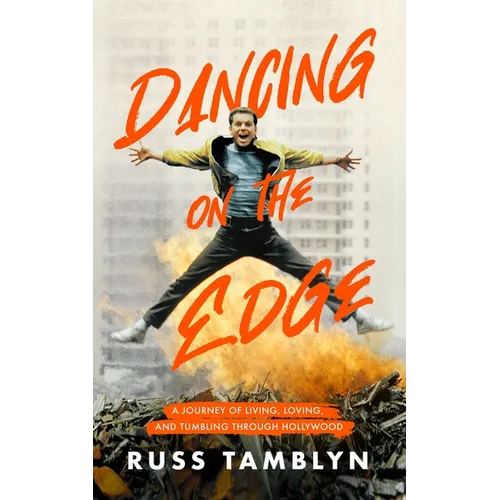 Dancing on the Edge: A Journey of Living, Loving, and Tumbling Through Hollywood - Paperback