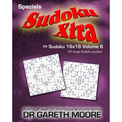 Sudoku 16x16 Volume 6: Sudoku Xtra Specials - Paperback