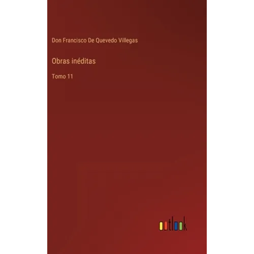 Obras inéditas: Tomo 11 - Hardcover
