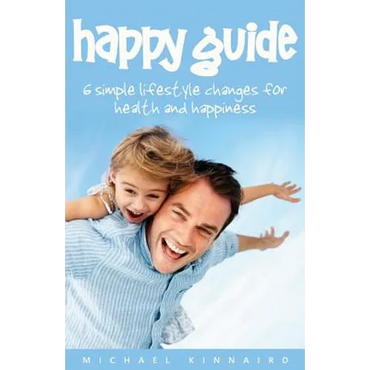 Happy Guide: 6 Simple Lifestyle Changes for Health and Happiness - Paperback