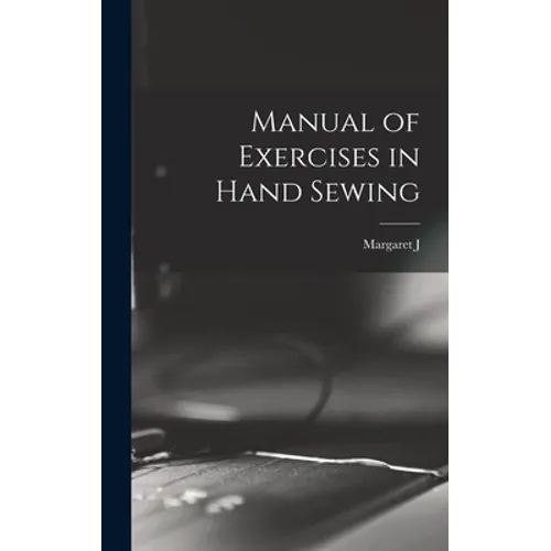 Manual of Exercises in Hand Sewing - Hardcover