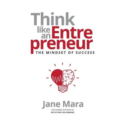 Think Like an Entrepreneur: The Mindset of Success - Paperback
