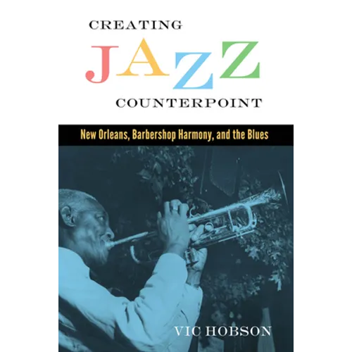 Creating Jazz Counterpoint: New Orleans, Barbershop Harmony, and the Blues - Paperback