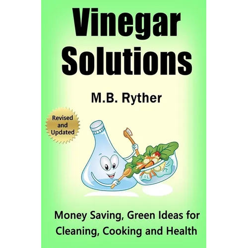 Vinegar Solutions: Money Saving, Green Ideas for Cleaning, Cooking and Health - Paperback