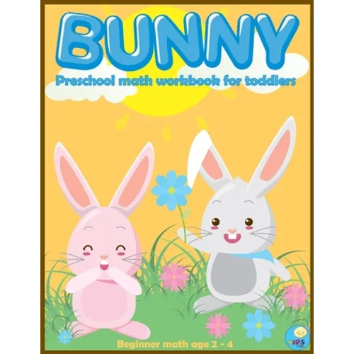 BUNNY preschool math workbook for toddlers ages 2-4: Beginner Math Preschool Learning Book with Funny activities, Cute Rabbit Coloring, Number Tracing - Paperback