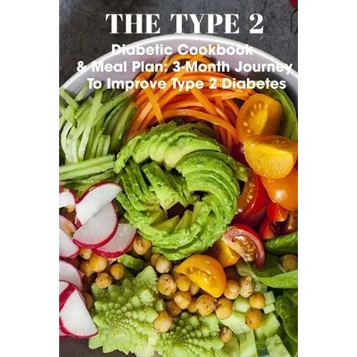 The Type 2 Diabetic Cookbook & Meal Plan 3-month Journey To Improve Type 2 Diabetes: The New Soul Food Cookbook For People With Diabetes - Paperback