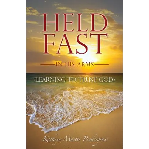 Held Fast in His Arms - Paperback