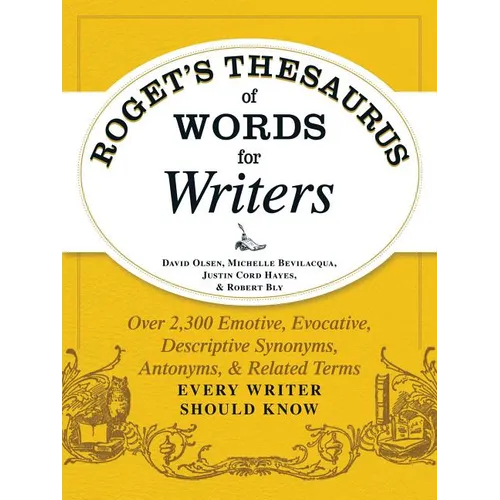 Roget's Thesaurus of Words for Writers: Over 2,300 Emotive, Evocative, Descriptive Synonyms, Antonyms, and Related Terms Every Writer Should Know - Paperback