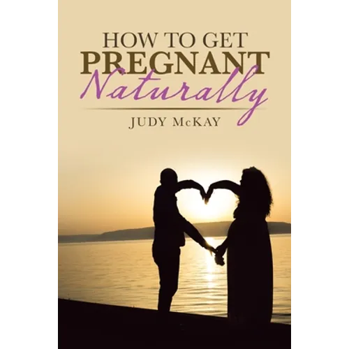 How to Get Pregnant Naturally - Paperback