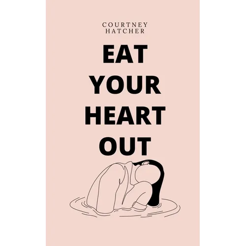 Eat Your Heart Out - Paperback