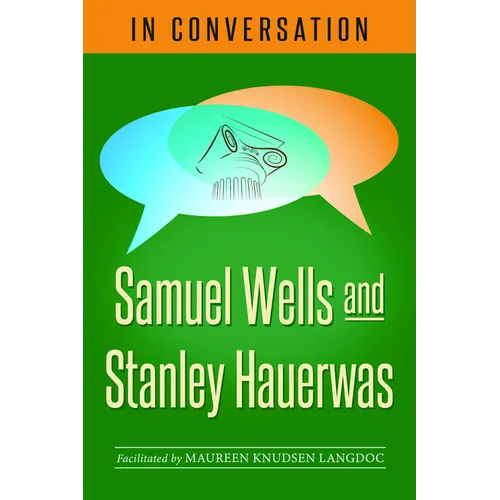 In Conversation: Samuel Wells and Stanley Hauerwas - Paperback