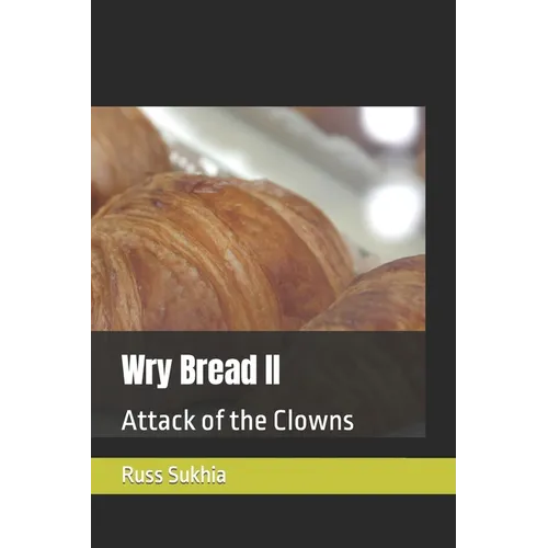 Wry Bread II: Attack of the Clowns - Paperback