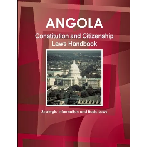 Angola Constitution and Citizenship Laws Handbook: Strategic Information and Basic Laws - Paperback
