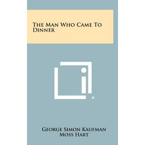 The Man Who Came To Dinner - Hardcover