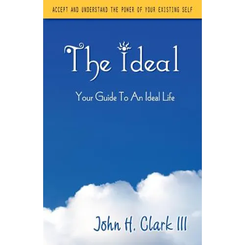 The Ideal: Your Guide to an Ideal Life - Paperback