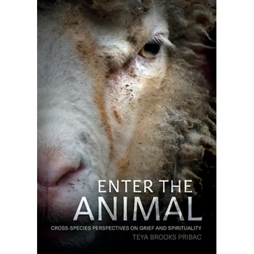Enter the Animal: Cross-species perspectives on grief and spirituality - Paperback
