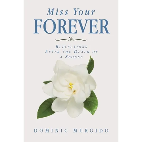 Miss Your Forever: Reflections After the Death of a Spouse - Paperback