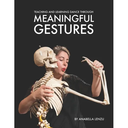 Teaching and Learning Dance Through Meaningful Gestures - Paperback
