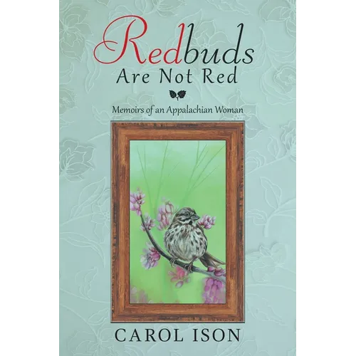 Redbuds Are Not Red: Memoirs of an Appalachian Woman - Paperback