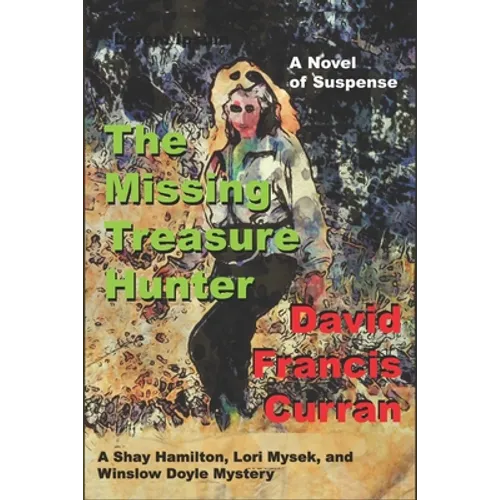 The Missing Treasure Hunter: A Shay Hamilton, Lori Mysek, and Winslow Doyle Mystery - Paperback