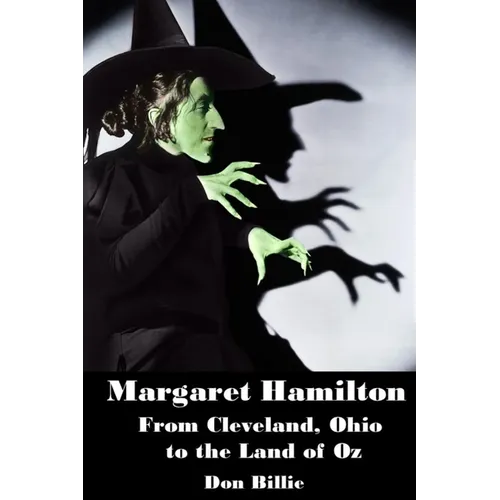 Margaret Hamilton: From Cleveland, Ohio to the Land of Oz - Paperback
