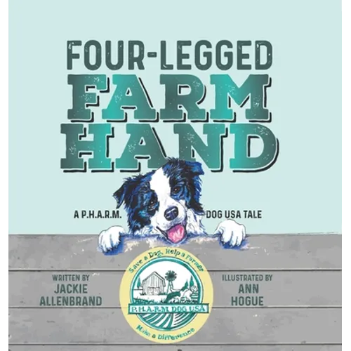 Four-Legged Farm Hand: A P.H.A.R.M. Dog USA Tale - Hardcover