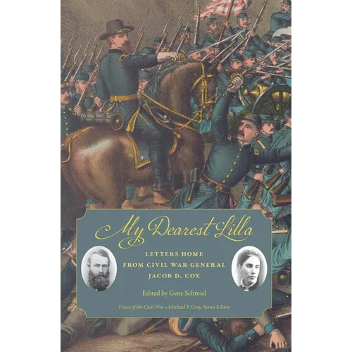 My Dearest Lilla: Letters Home from Civil War General Jacob D. Cox - Paperback