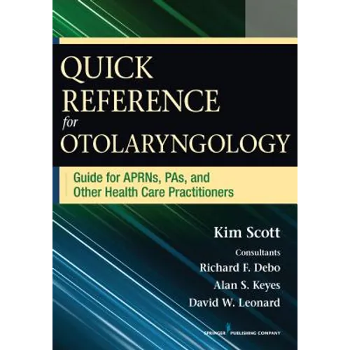 Quick Reference for Otolaryngology: Guide for Aprns, Pas, and Other Healthcare Practitioners - Paperback
